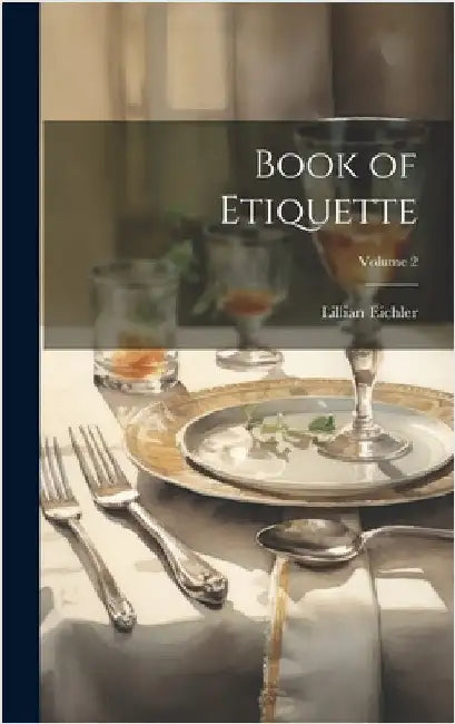 Book of Etiquette; Volume 2 by Eichler, Lillian