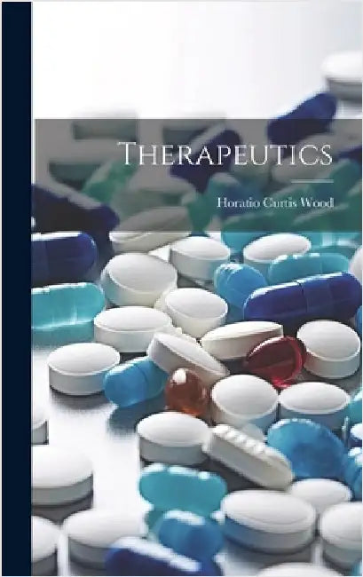 Therapeutics by Wood, Horatio Curtis