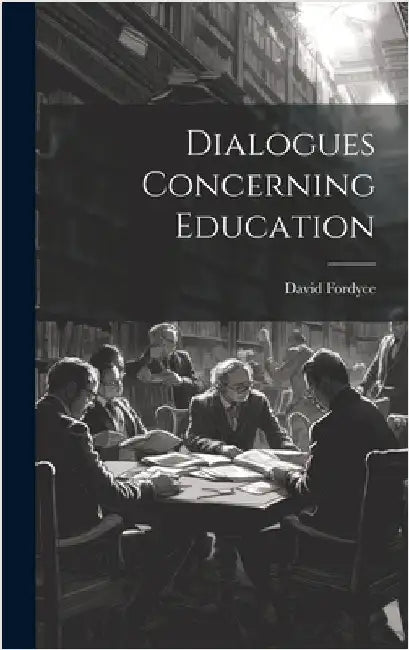 Dialogues Concerning Education by Fordyce, David