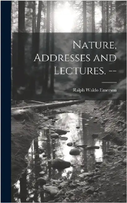 Nature, Addresses and Lectures. -- by Emerson, Ralph Waldo