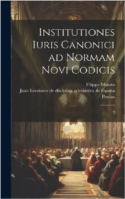 Institutiones iuris canonici ad normam novi codicis: 2 by Maroto, Filippo