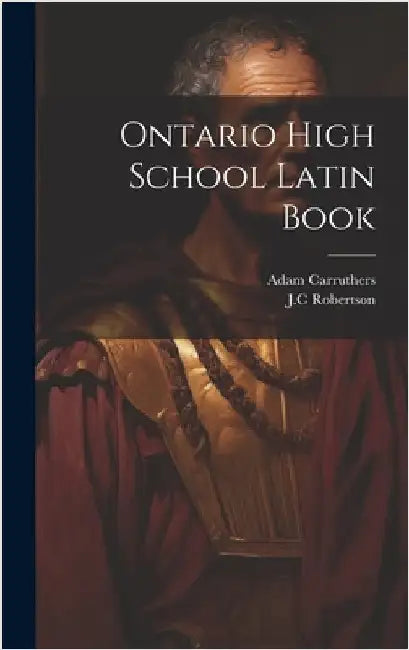 Ontario High School Latin Book by Robertson, Jc