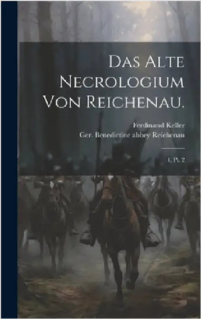 Das alte Necrologium von Reichenau.: 1, pt. 2 by Reichenau, Ger Benedictine Abbey