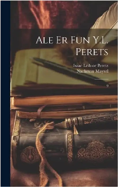 Ale er fun Y.L. Perets: 9 by Peretz, Isaac Leib