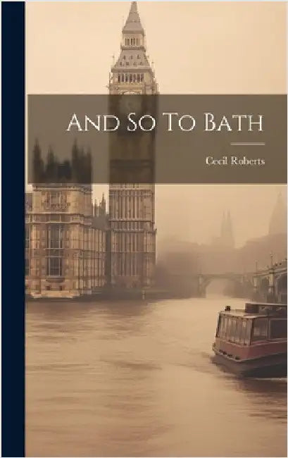 And So To Bath by Roberts, Cecil