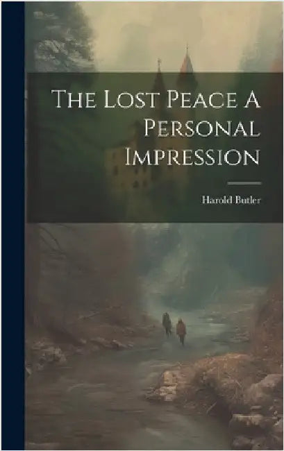 The Lost Peace A Personal Impression by Butler, Harold