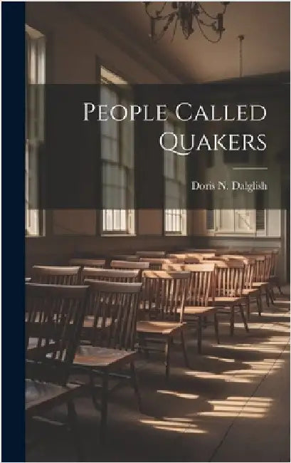 People Called Quakers by Dalglish, Doris N.