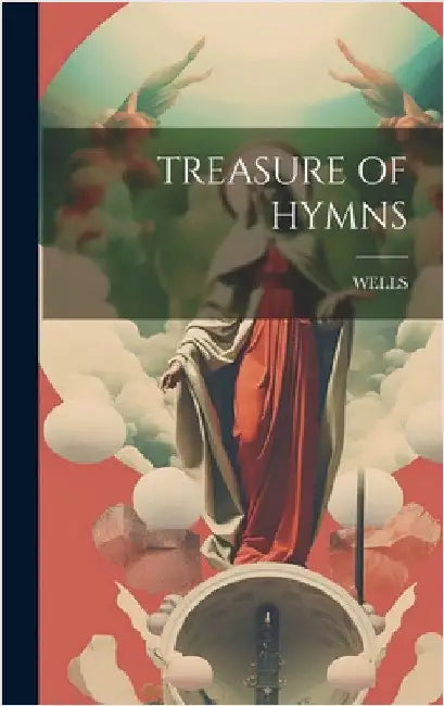 Treasure of Hymns by Wells, Wells