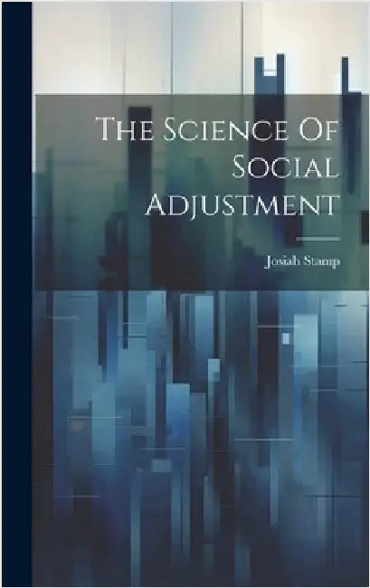 The Science Of Social Adjustment by Stamp, Josiah