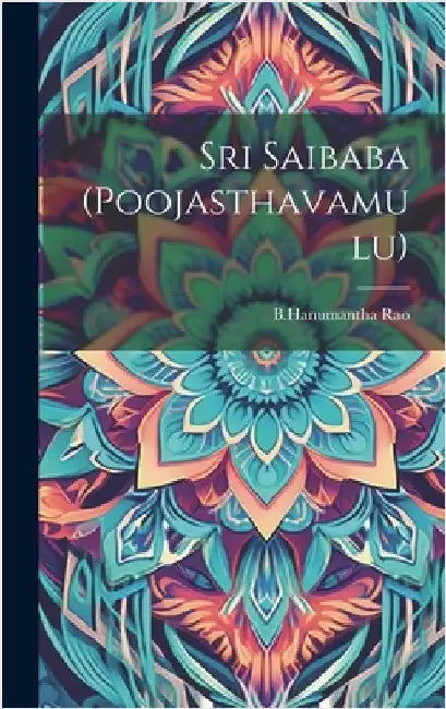 Sri Saibaba (Poojasthavamulu) by Rao, Bhanumantha