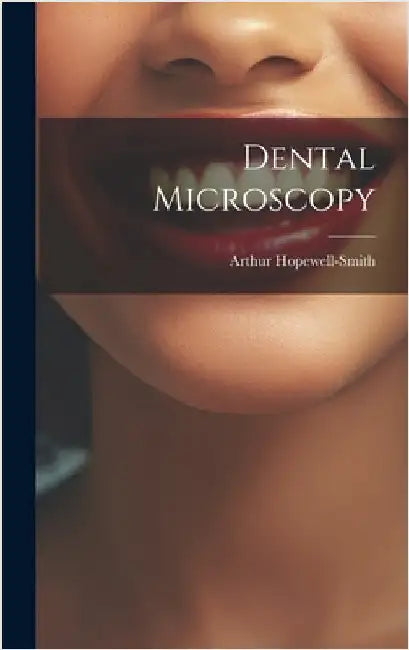 Dental Microscopy by Hopewell-Smith, Arthur