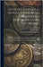 Catalogue of Gold, Silver, Copper, Brass, Bronze and Porcelain Coins and Medals: Composed of the Well Known Collections of Dr. Spiers And C. T. Ward, by Society of California Pioneers (San F