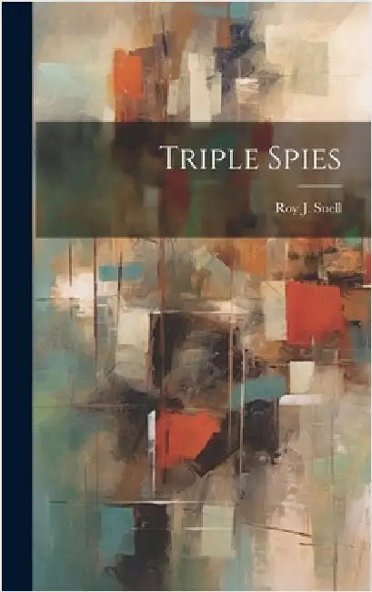 Triple Spies by Snell, Roy J.