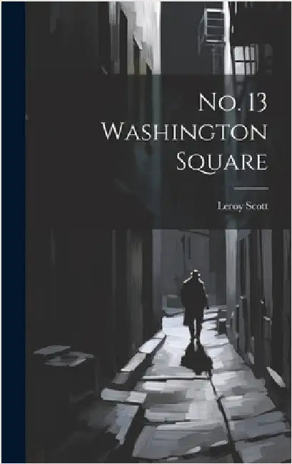 No. 13 Washington Square by Scott, Leroy