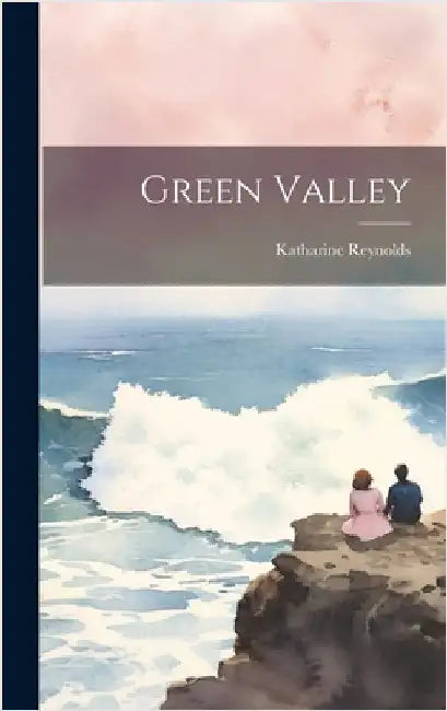 Green Valley by Reynolds, Katharine