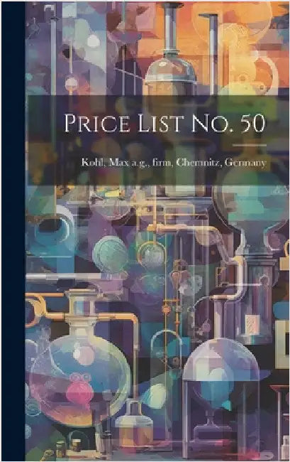 Price List no. 50 by Kohl, Max a. G. Firm