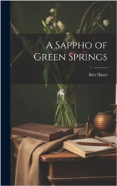 A Sappho of Green Springs by Harte, Bret