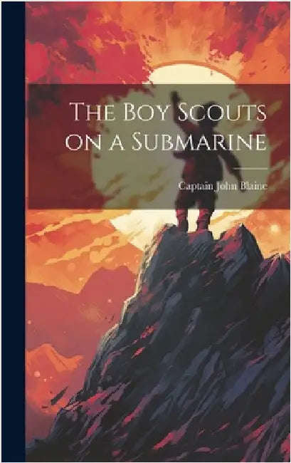 The Boy Scouts on a Submarine by Blaine, Captain John