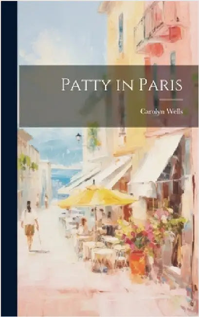 Patty in Paris by Wells, Carolyn