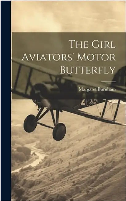 The Girl Aviators' Motor Butterfly by Burnham, Margaret
