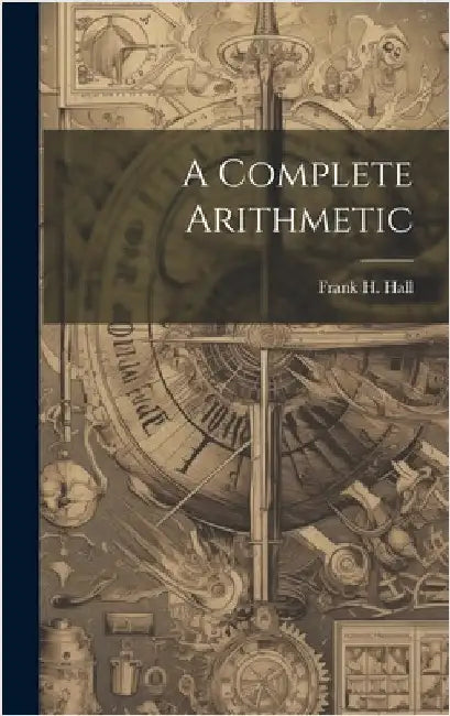 A Complete Arithmetic by Hall, Frank H.