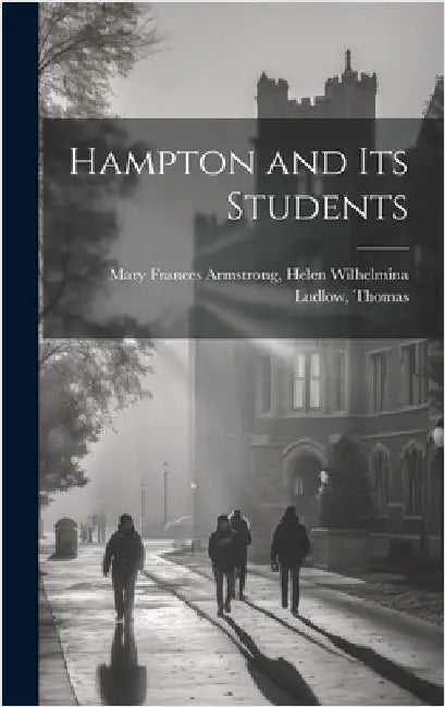 Hampton and Its Students by Frances Armstrong, Helen Wilhelmina L.