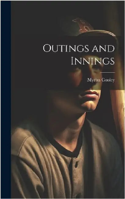 Outings and Innings by Cooley, Myron