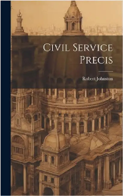 Civil Service Precis by Johnston, Robert