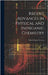 Recent Advances in Physical and Inorganic Chemistry by Stewart, Alfred Walter