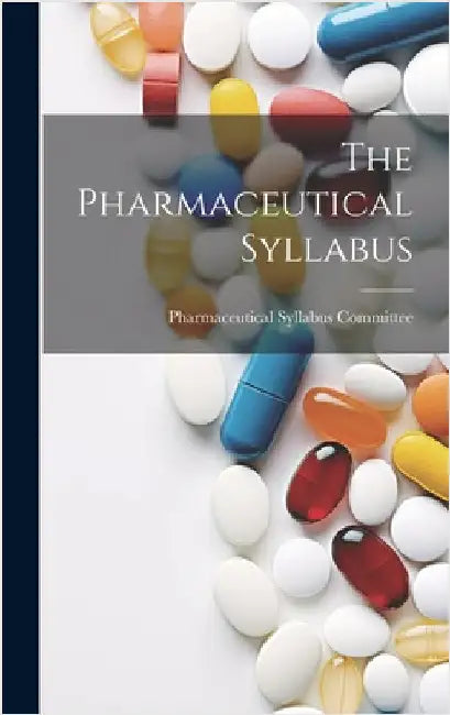 The Pharmaceutical Syllabus by Committee, Pharmaceutical Syllabus