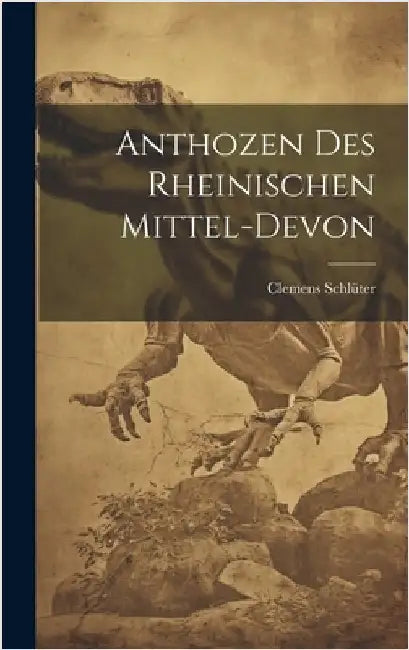 Anthozen des Rheinischen Mittel-Devon by Schlüter, Clemens