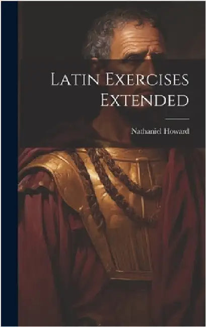 Latin Exercises Extended by Howard, Nathaniel