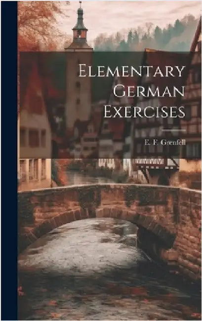 Elementary German Exercises by Grenfell, E. F.