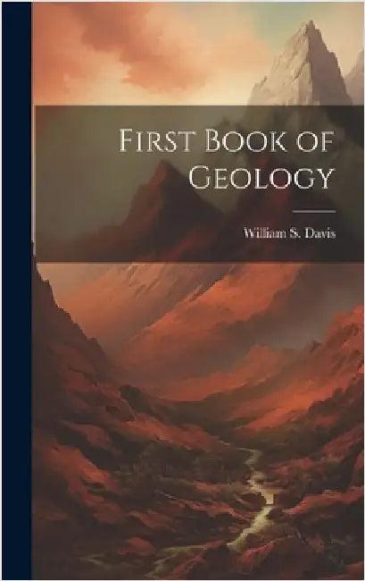 First Book of Geology by Davis, William S.