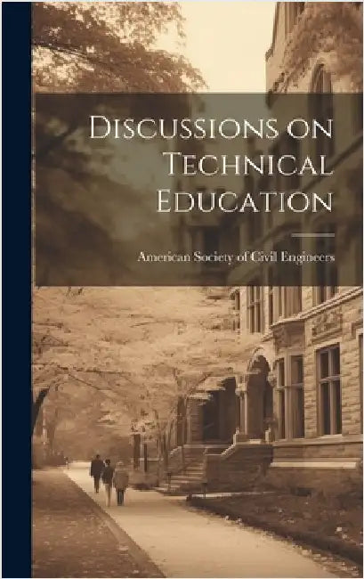 Discussions on Technical Education by Society of Civil Engineers, American