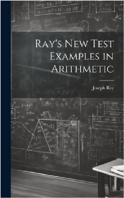 Ray's New Test Examples in Arithmetic by Ray, Joseph