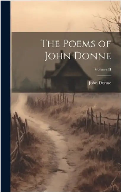 The Poems of John Donne; Volume II by Donne, John