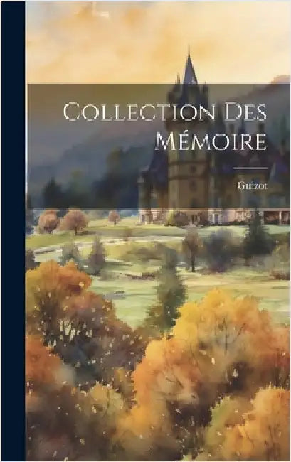 Collection des Mémoire by (François), Guizot
