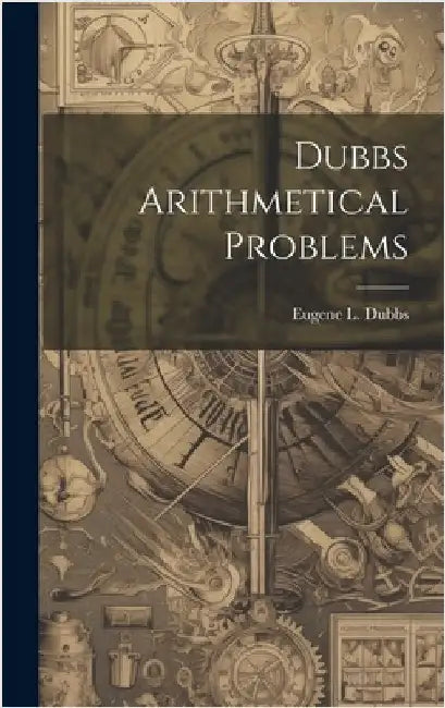 Dubbs Arithmetical Problems by Dubbs, Eugene L.
