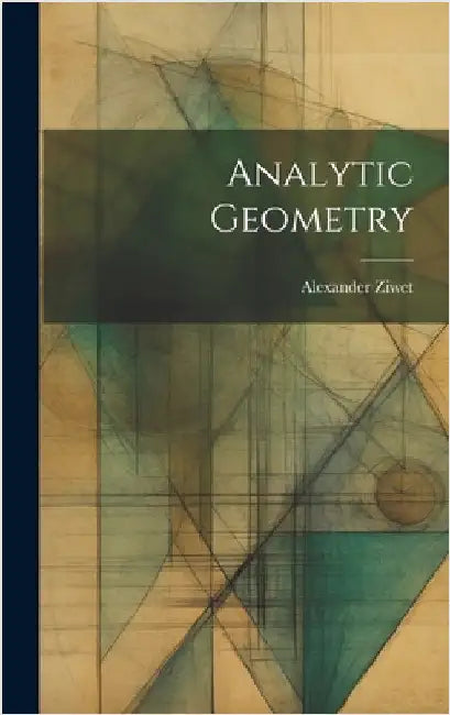Analytic Geometry by Ziwet, Alexander
