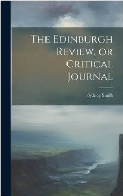 The Edinburgh Review, or Critical Journal by Smith, Sydney