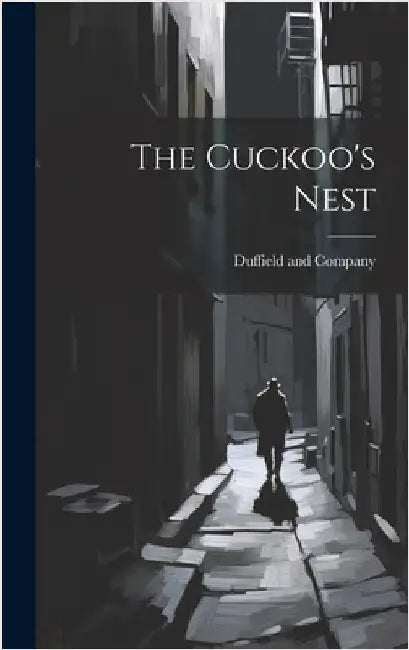 The Cuckoo's Nest by Company, Duffield And
