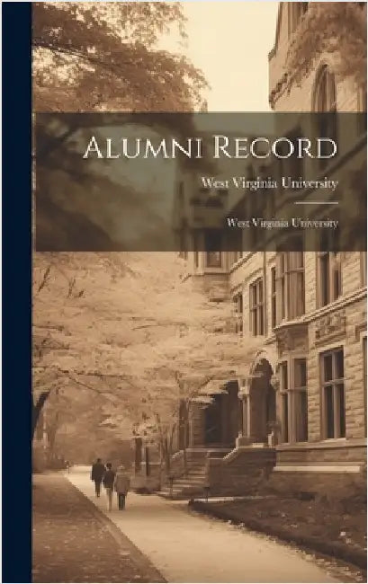 Alumni Record: West Virginia University by University, West Virginia