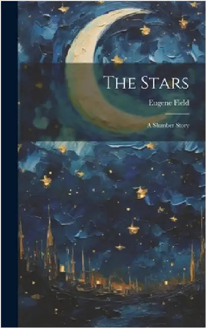 The Stars: A Slumber Story by Field, Eugene