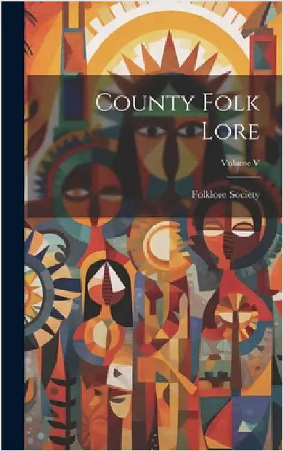County Folk Lore; Volume V by Society (Great Britain), Folklore