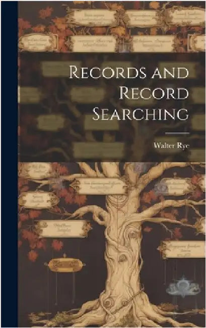 Records and Record Searching by Rye, Walter