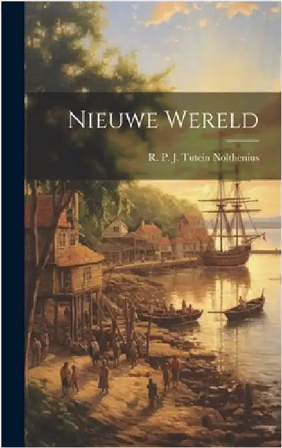 Nieuwe Wereld by P. J. Tutein Nolthenius, R.