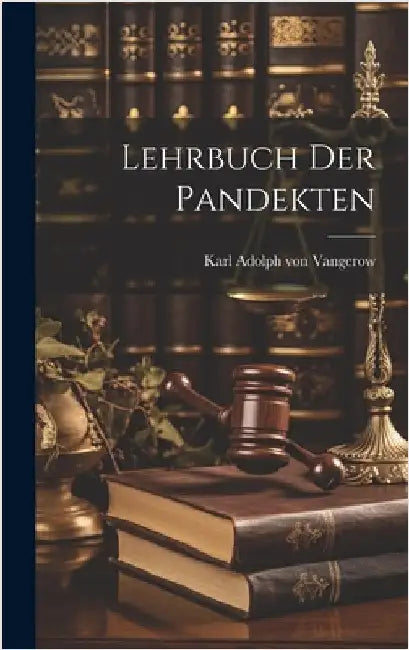 Lehrbuch der Pandekten by Adolph Von Vangerow, Karl