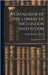 A Catalogue of the Library of the London Institution: Systematically Classed by Library, London Institution