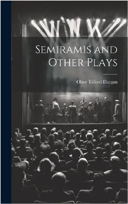 Semiramis and Other Plays by Dargan, Olive Tilford